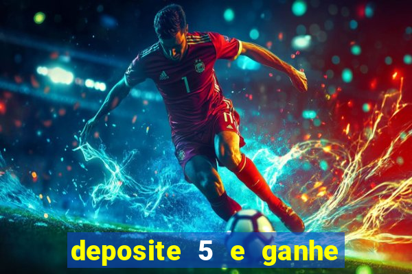 deposite 5 e ganhe 50 reais